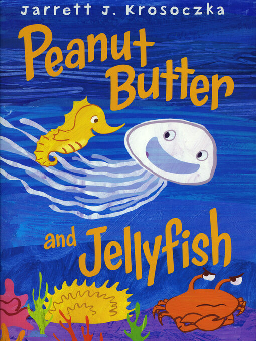 Title details for Peanut Butter and Jellyfish by Jarrett J. Krosoczka - Available